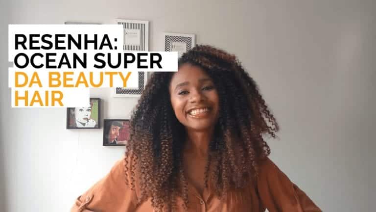 Resenha: Fibra Orgânica Ocean Super – Beauty Hair