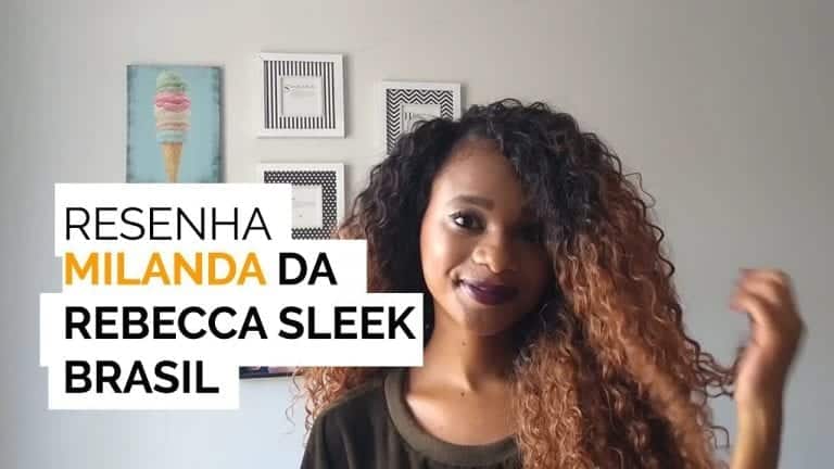Resenha: Fibra Orgânica Milanda/ True Me Collection da Rebecca Sleek Brasil