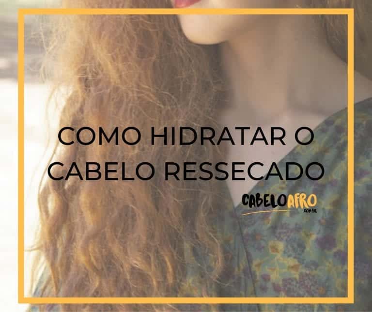 Como hidratar o cabelo ressecado