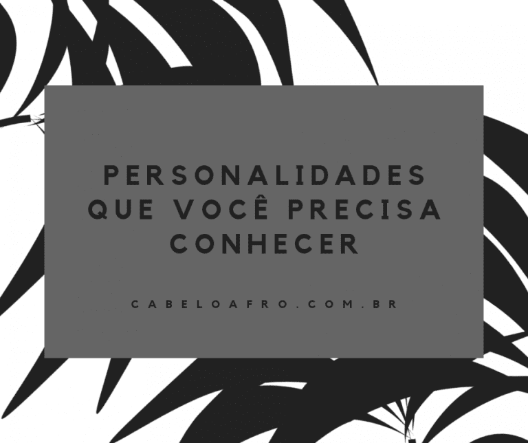 Personalidades que você precisa conhecer