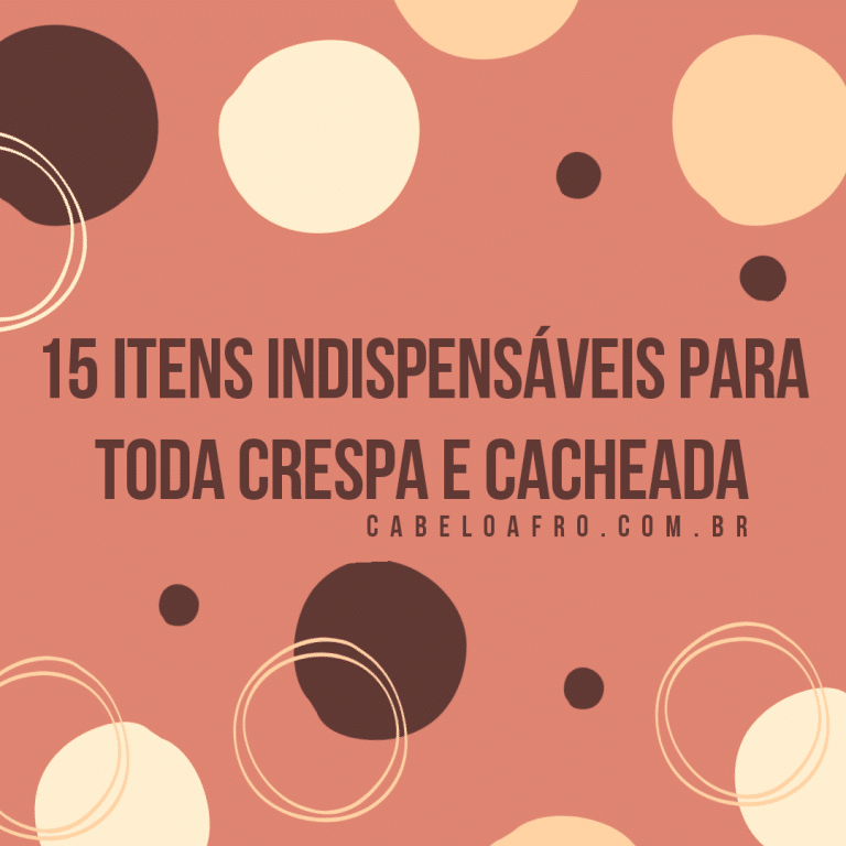 15 Itens indispensáveis para toda crespa e cacheada