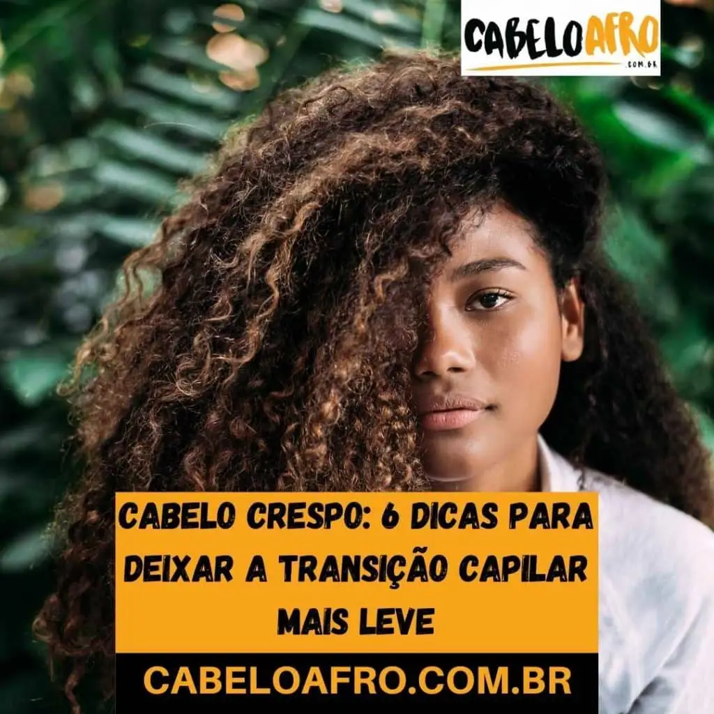 Cabelo crespo 6 dicas para deixar a transição capilar mais leve
