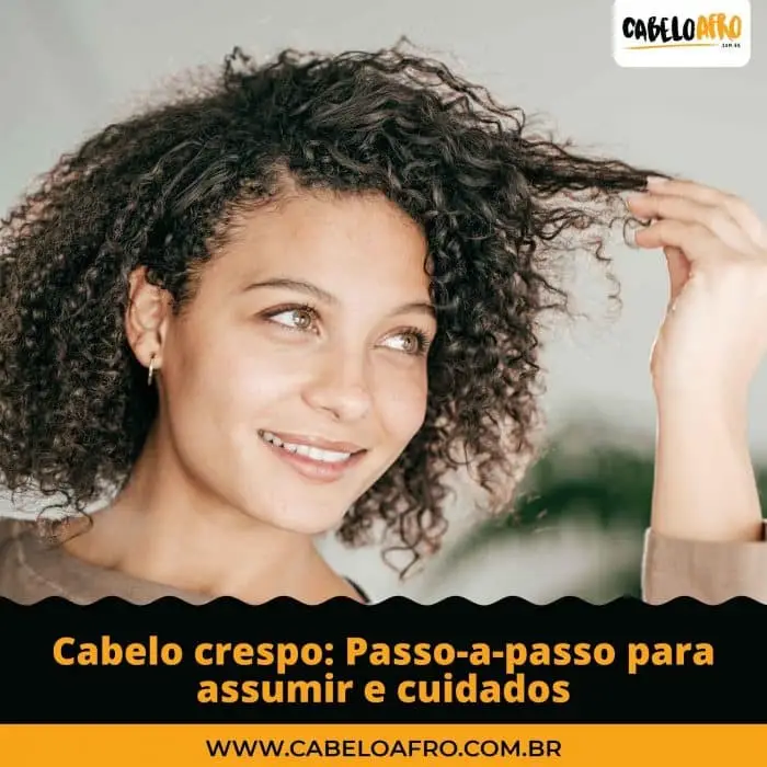 Cabelo crespo Passo-a-passo para assumir e cuidados