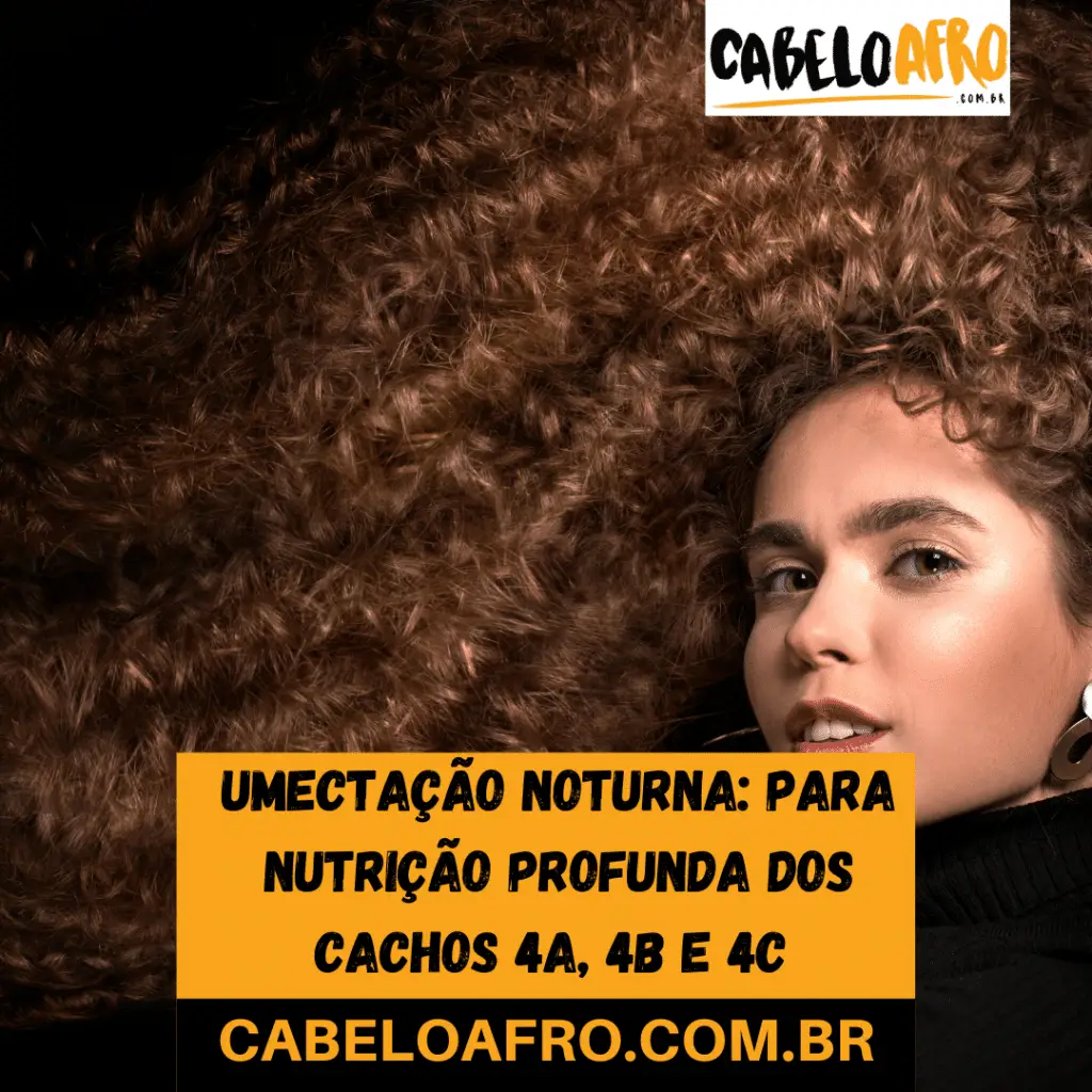 Umectação Noturna: para nutrição profunda dos cachos 4a, 4b e 4c