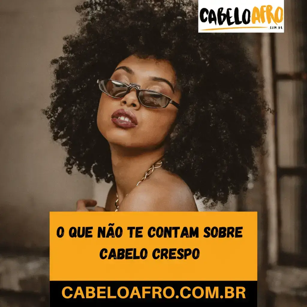 O que não te contam sobre cabelo crespo