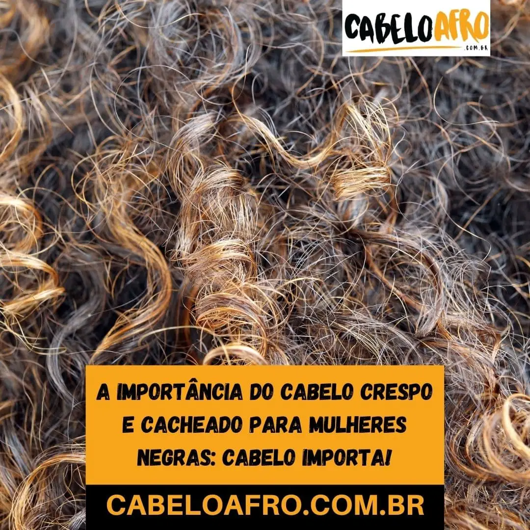 A importância do cabelo crespo e cacheado para mulheres negras: cabelo importa!