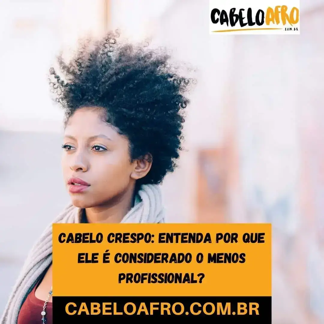 Cabelo crespo: entenda por que ele é considerado o menos profissional?