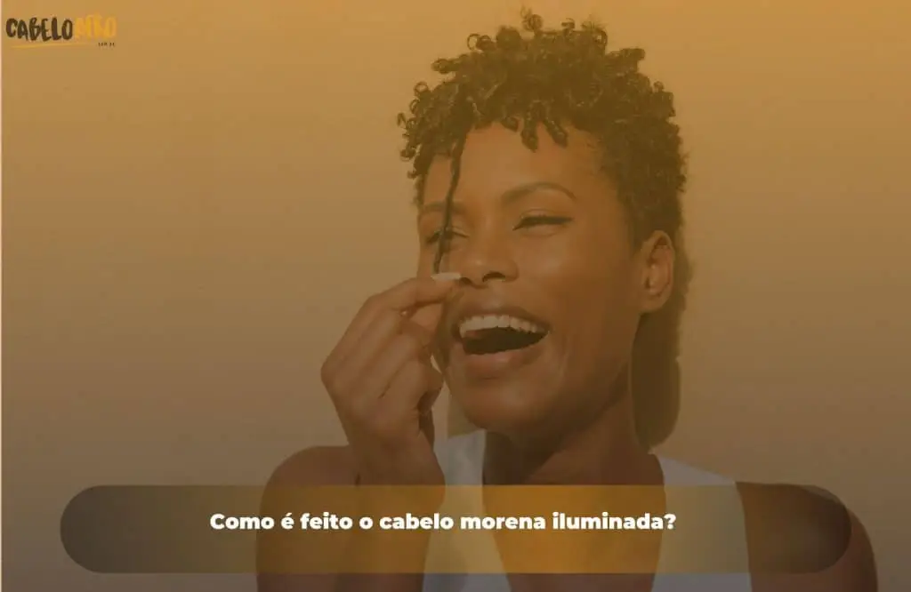 Como é feito o cabelo morena iluminada?