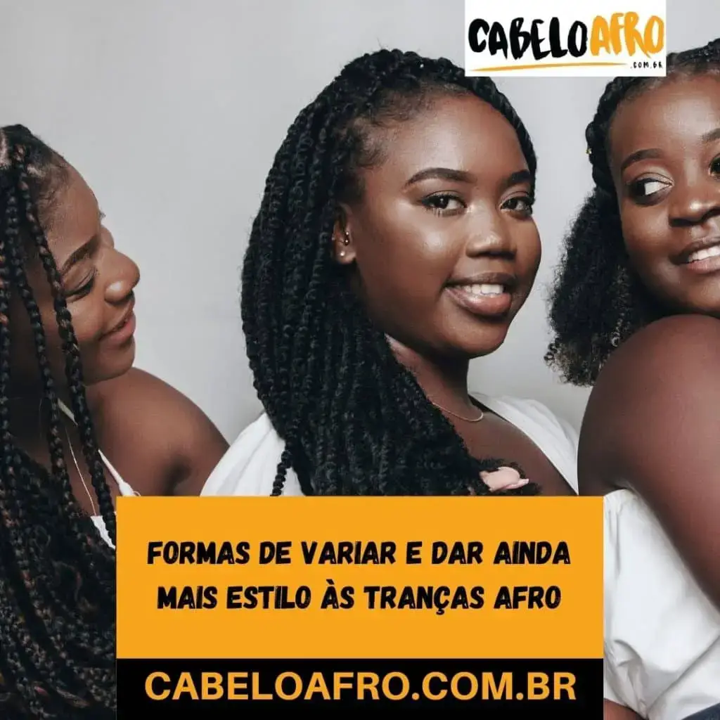 Formas de variar e dar ainda mais estilo às tranças afro