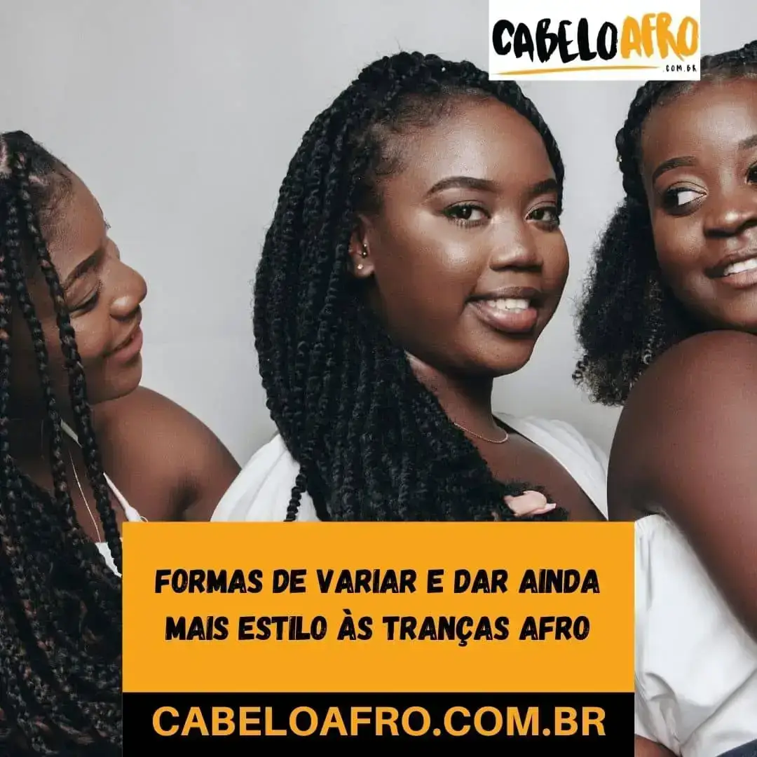Formas de variar e dar ainda mais estilo às tranças afro
