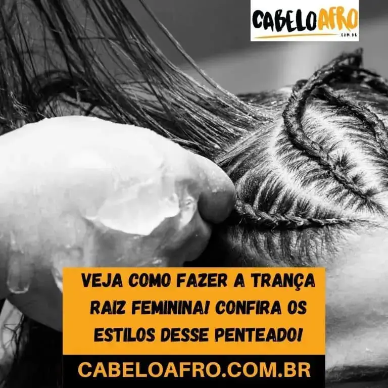 Veja como fazer a trança raiz feminina! Confira os estilos desse penteado!