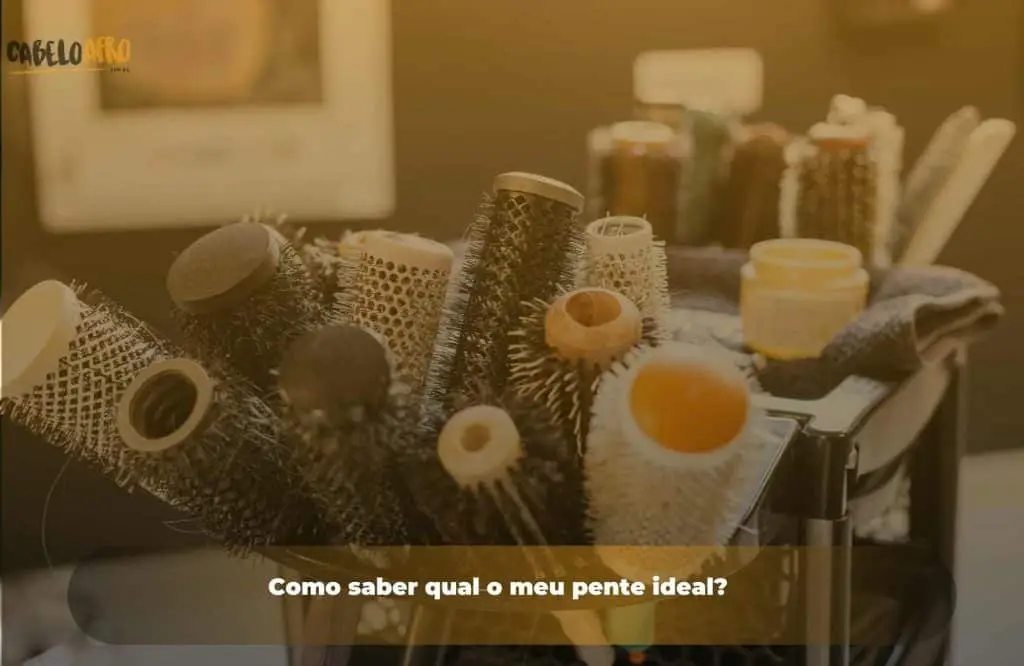 Como saber qual o meu pente ideal?