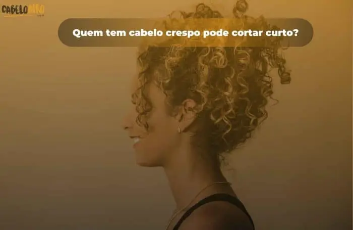 Quem tem cabelo crespo pode cortar curto?