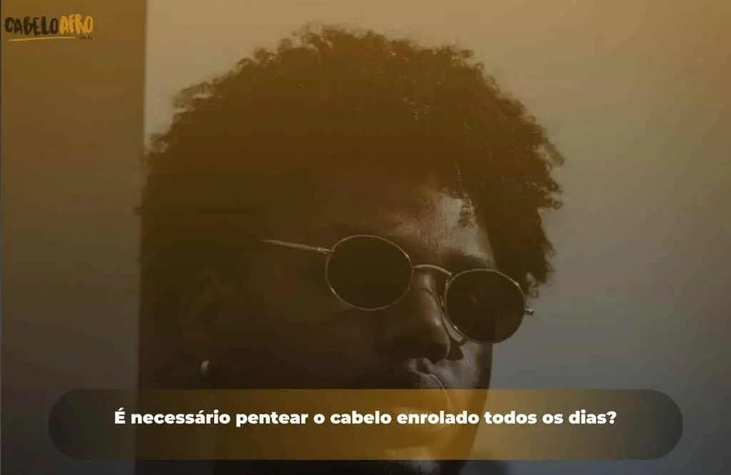 É necessário pentear o cabelo enrolado todos os dias?