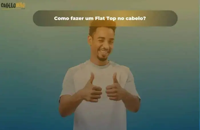 Como fazer um Flat Top no cabelo?