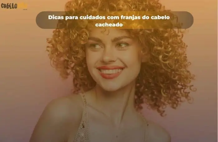 Dicas para cuidados com franjas do cabelo cacheado