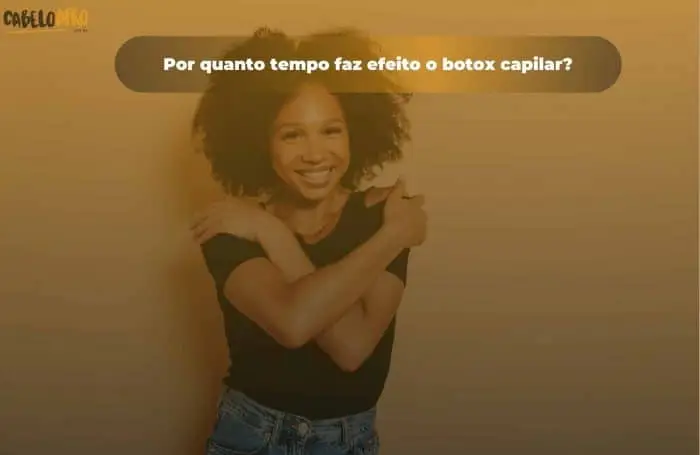Por quanto tempo faz efeito o botox capilar?