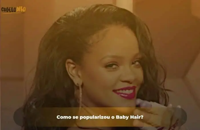 Como se popularizou o Baby Hair?