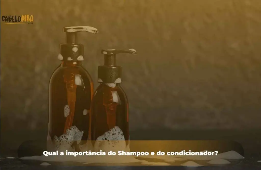 Qual a importância do Shampoo e do condicionador?