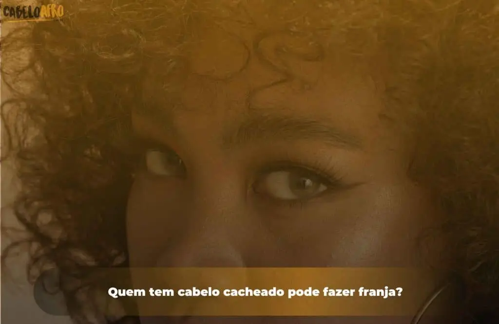Quem tem cabelo cacheado pode fazer franja?