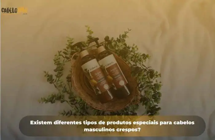 Existem diferentes tipos de produtos especiais para cabelos masculinos crespos?